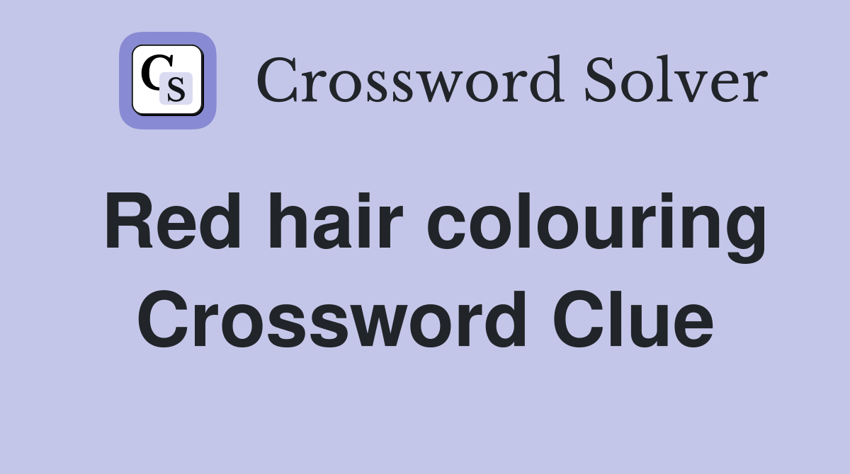 Red hair colouring Crossword Clue Answers Crossword Solver